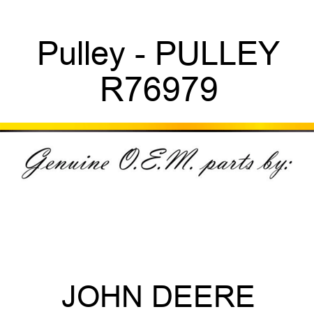 Pulley - PULLEY R76979