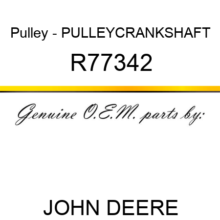 Pulley - PULLEY,CRANKSHAFT R77342