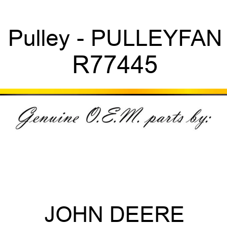 Pulley - PULLEY,FAN R77445