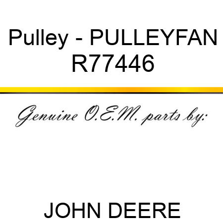 Pulley - PULLEY,FAN R77446