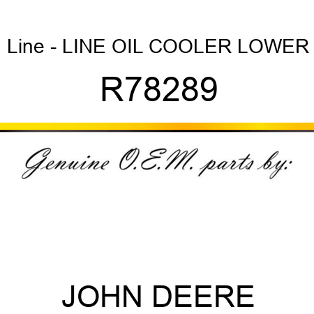 Line - LINE, OIL COOLER, LOWER R78289