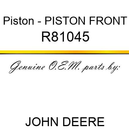 Piston - PISTON, FRONT R81045