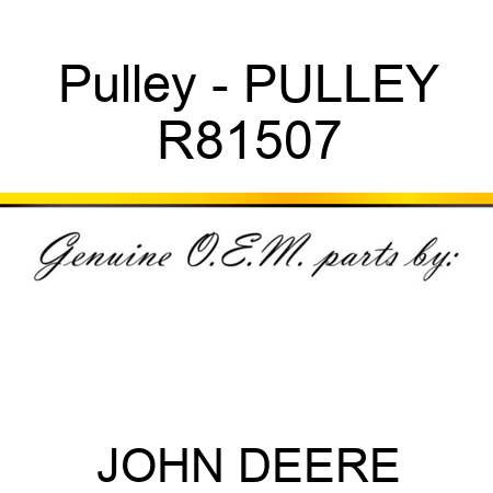 Pulley - PULLEY R81507