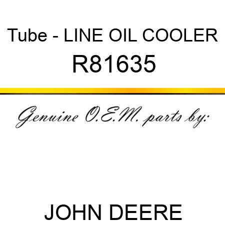 Tube - LINE, OIL COOLER R81635