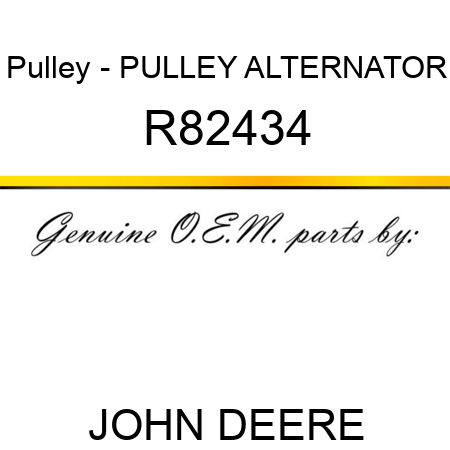 Pulley - PULLEY, ALTERNATOR R82434