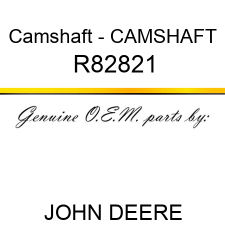 Camshaft - CAMSHAFT R82821
