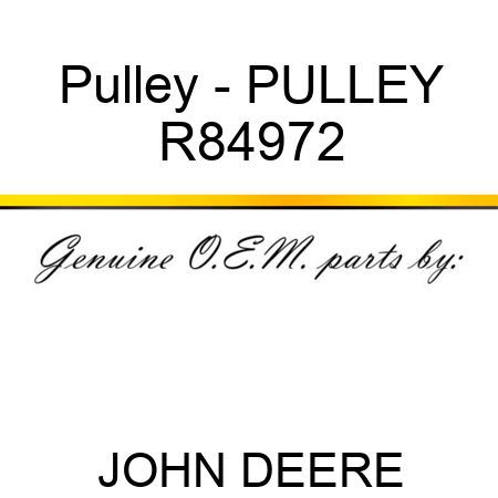 Pulley - PULLEY R84972