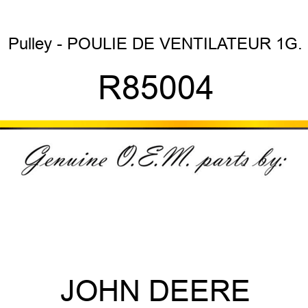 Pulley - POULIE DE VENTILATEUR 1G. R85004