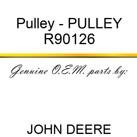 Pulley - PULLEY R90126