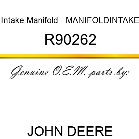 Intake Manifold - MANIFOLD,INTAKE R90262