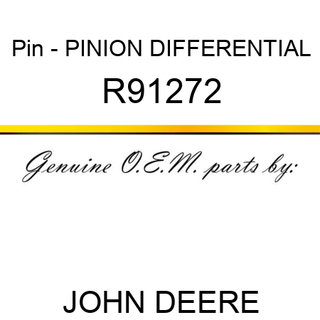 Pin - PINION, DIFFERENTIAL R91272