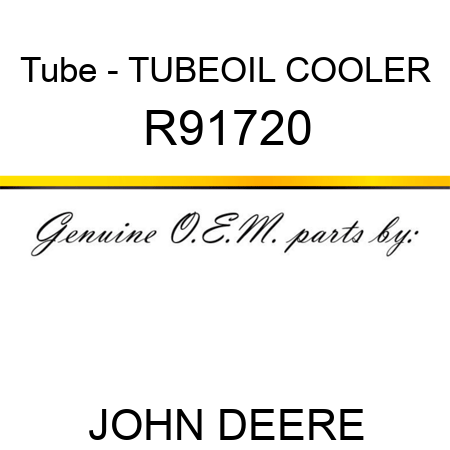 Tube - TUBE,OIL COOLER R91720