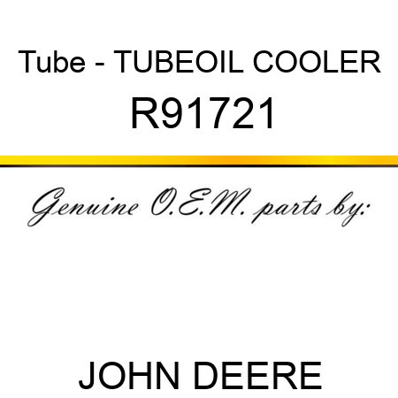 Tube - TUBE,OIL COOLER R91721