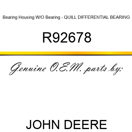 Bearing Housing W/O Bearing - QUILL, DIFFERENTIAL BEARING R92678