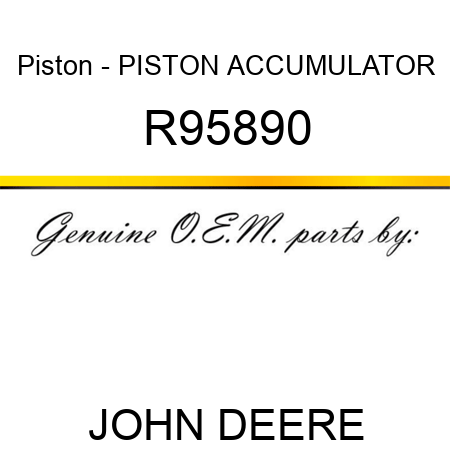 Piston - PISTON, ACCUMULATOR R95890