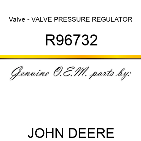 Valve - VALVE, PRESSURE REGULATOR R96732