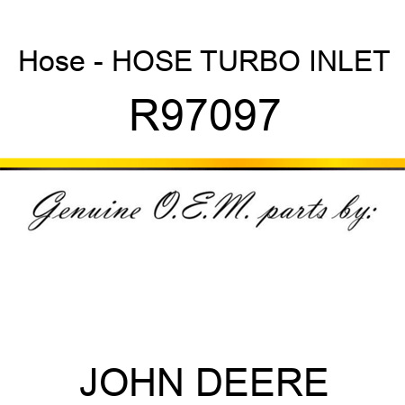Hose - HOSE, TURBO INLET R97097