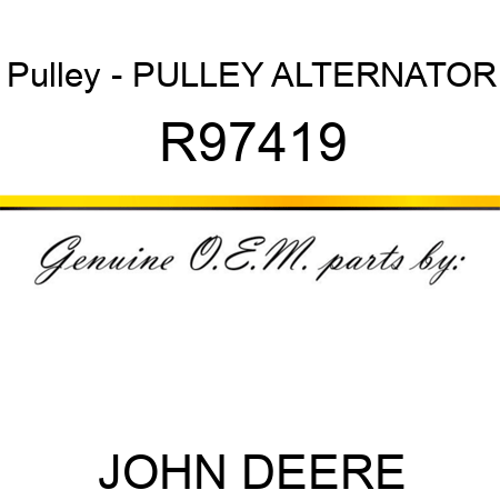 Pulley - PULLEY, ALTERNATOR R97419