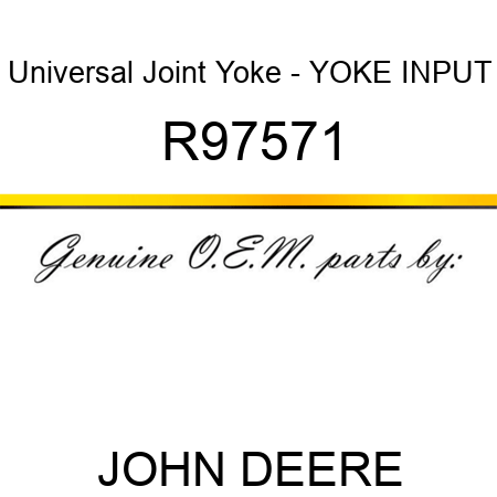 Universal Joint Yoke - YOKE, INPUT R97571