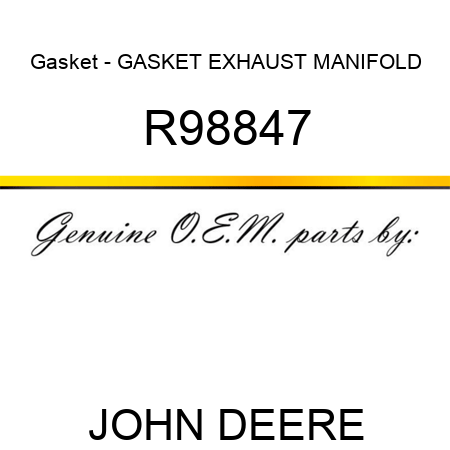Gasket - GASKET, EXHAUST MANIFOLD R98847
