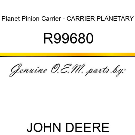 Planet Pinion Carrier - CARRIER, PLANETARY R99680