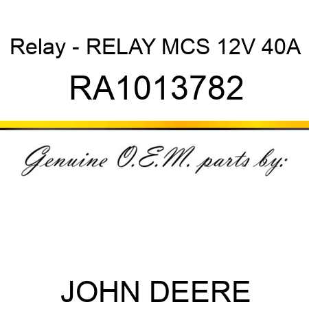 Relay - RELAY, MCS, 12V 40A RA1013782