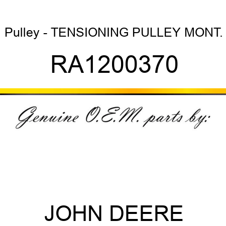 Pulley - TENSIONING PULLEY MONT. RA1200370