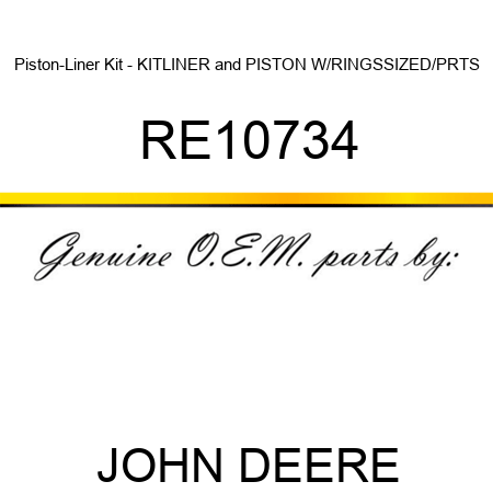 Piston-Liner Kit - KIT,LINER&PISTON W/RINGS,SIZED/PRTS RE10734