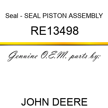 Seal - SEAL, PISTON ASSEMBLY RE13498