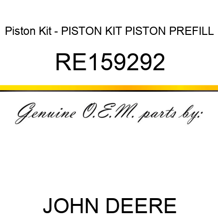 Piston Kit - PISTON KIT, PISTON PREFILL RE159292
