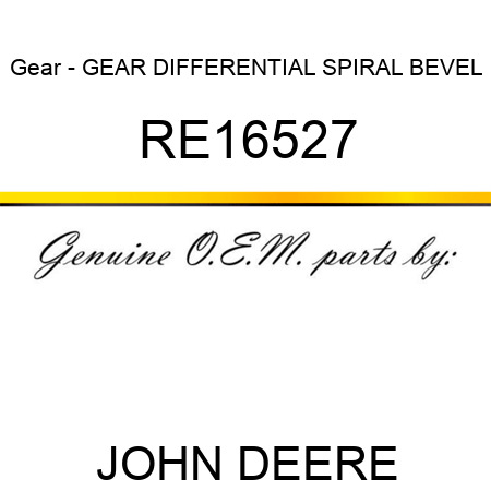 Gear - GEAR, DIFFERENTIAL SPIRAL BEVEL RE16527