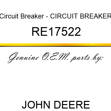 Circuit Breaker - CIRCUIT BREAKER RE17522