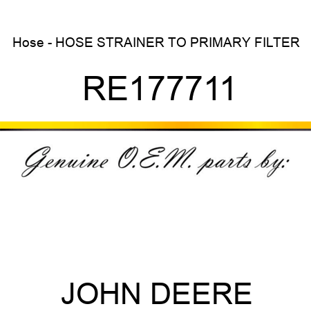 Hose - HOSE, STRAINER TO PRIMARY FILTER RE177711