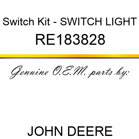 Switch Kit - SWITCH, LIGHT RE183828