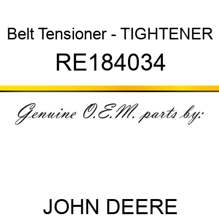 Belt Tensioner - TIGHTENER RE184034
