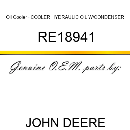 Oil Cooler - COOLER, HYDRAULIC OIL W/CONDENSER RE18941