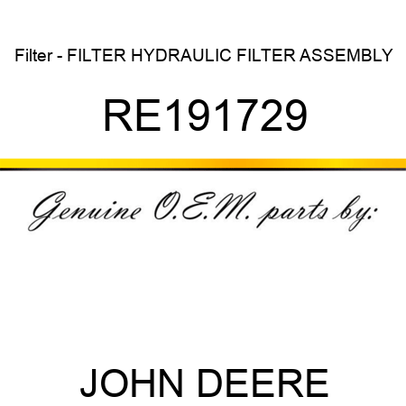 Filter - FILTER, HYDRAULIC FILTER ASSEMBLY RE191729