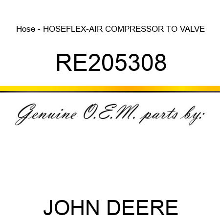 Hose - HOSE,FLEX-AIR COMPRESSOR TO VALVE RE205308