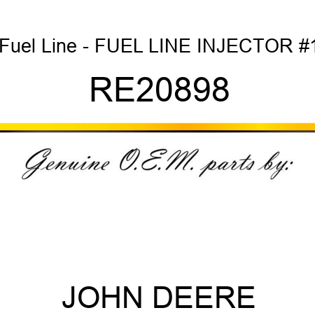Fuel Line - FUEL LINE, INJECTOR #1 RE20898