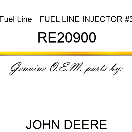 Fuel Line - FUEL LINE, INJECTOR #3 RE20900
