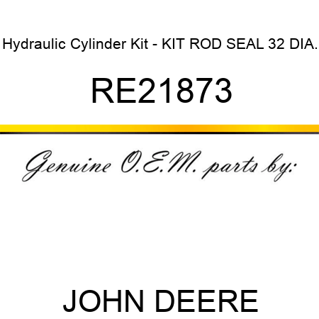 Hydraulic Cylinder Kit - KIT, ROD SEAL, 32 DIA. RE21873