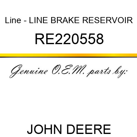 Line - LINE, BRAKE RESERVOIR RE220558