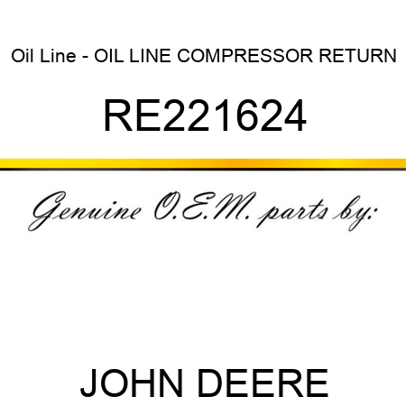 Oil Line - OIL LINE, COMPRESSOR RETURN RE221624