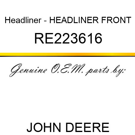 Headliner - HEADLINER, FRONT RE223616