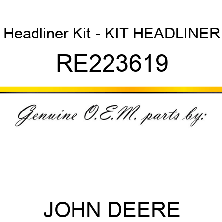 Headliner Kit - KIT, HEADLINER RE223619