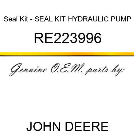 Seal Kit - SEAL KIT, HYDRAULIC PUMP RE223996