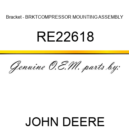 Bracket - BRKT,COMPRESSOR MOUNTING, ASSEMBLY RE22618