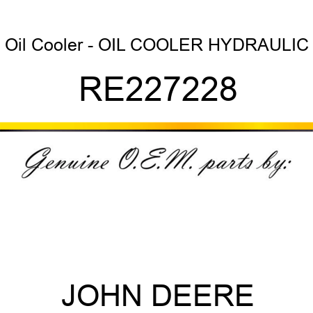 Oil Cooler - OIL COOLER, HYDRAULIC RE227228