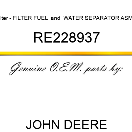 Filter - FILTER, FUEL & WATER SEPARATOR ASMB RE228937