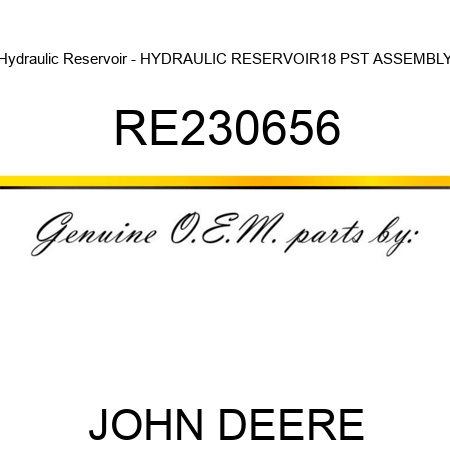 Hydraulic Reservoir - HYDRAULIC RESERVOIR,18 PST ASSEMBLY RE230656